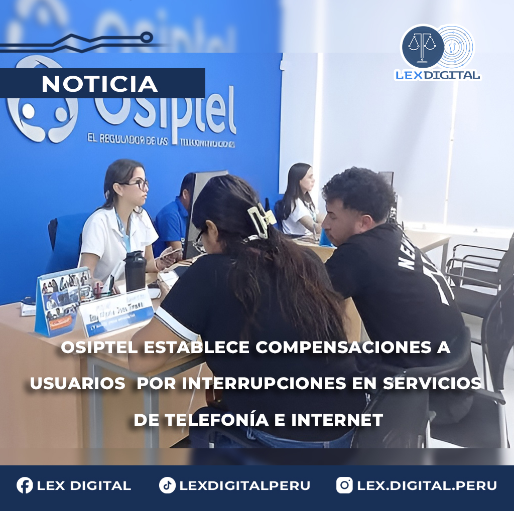 OSIPTEL establece compensaciones por interrupciones en servicios de telefonía e internet
