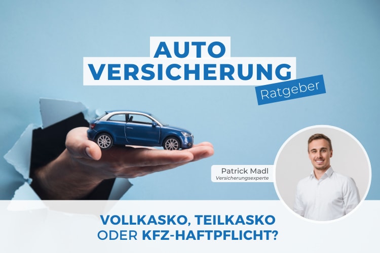 Ein Werbebild für Autoversicherung mit einer Hand, die ein kleines, blaues Spielzeugauto hält. Im Hintergrund ist die Schlagzeile "Auto Versicherung Ratgeber" in großen, blauen Buchstaben auf weißem Hintergrund zu sehen. Darunter steht der Text "Vollkasko, Teilkasko oder KFZ-Haftpflicht?" in blauen und grauen Buchstaben. Rechts unten ist ein rundes Foto mit verschwommenem Gesicht und der Beschriftung "Patrick Madl Versicherungsexperte".