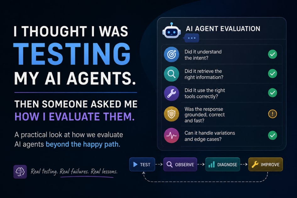 I Thought I Was Testing The AI Agents. Then Someone Asked Me How I Evaluate Them.