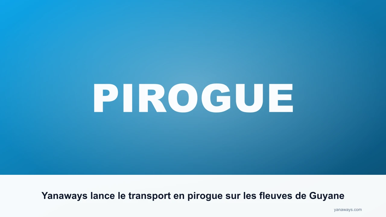 Yanaways lance le transport en pirogue sur les fleuves de Guyane