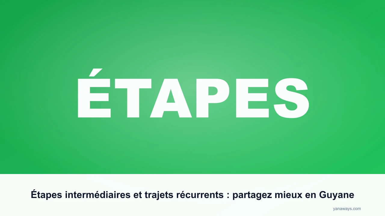Étapes intermédiaires et trajets récurrents : partagez mieux en Guyane