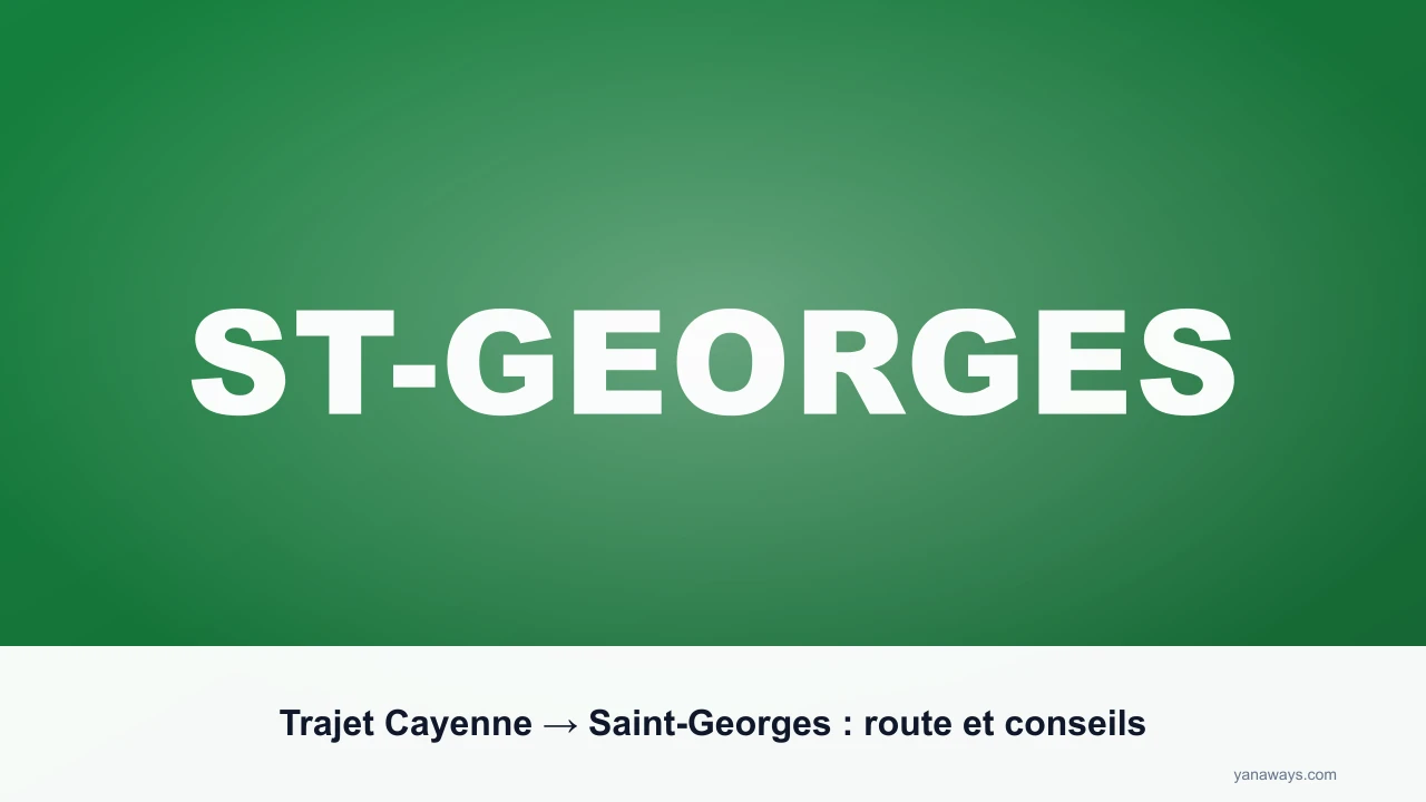 Trajet Cayenne → Saint-Georges : route et conseils