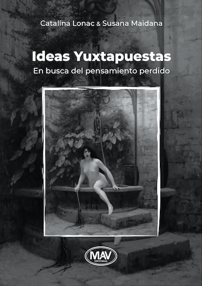 Catalina Lonac y Susana Maidana presentan “Ideas yuxtapuestas. En busca del pensamiento perdido”