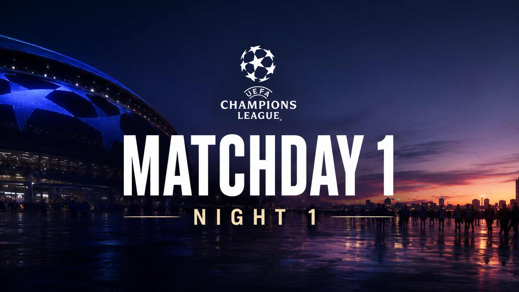 Champions League Matchday 1 (Night 1) at Highend