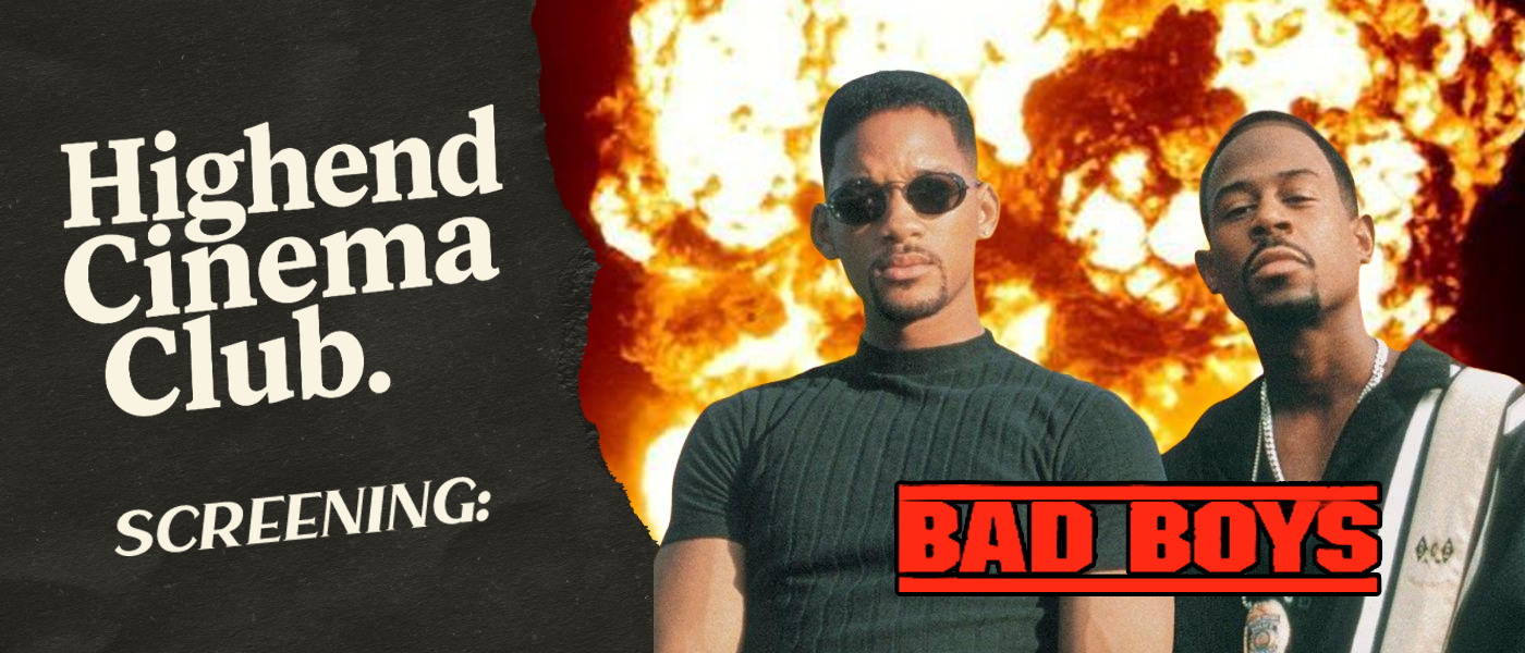 Highend Cinema Club: Bad Boys at Highend