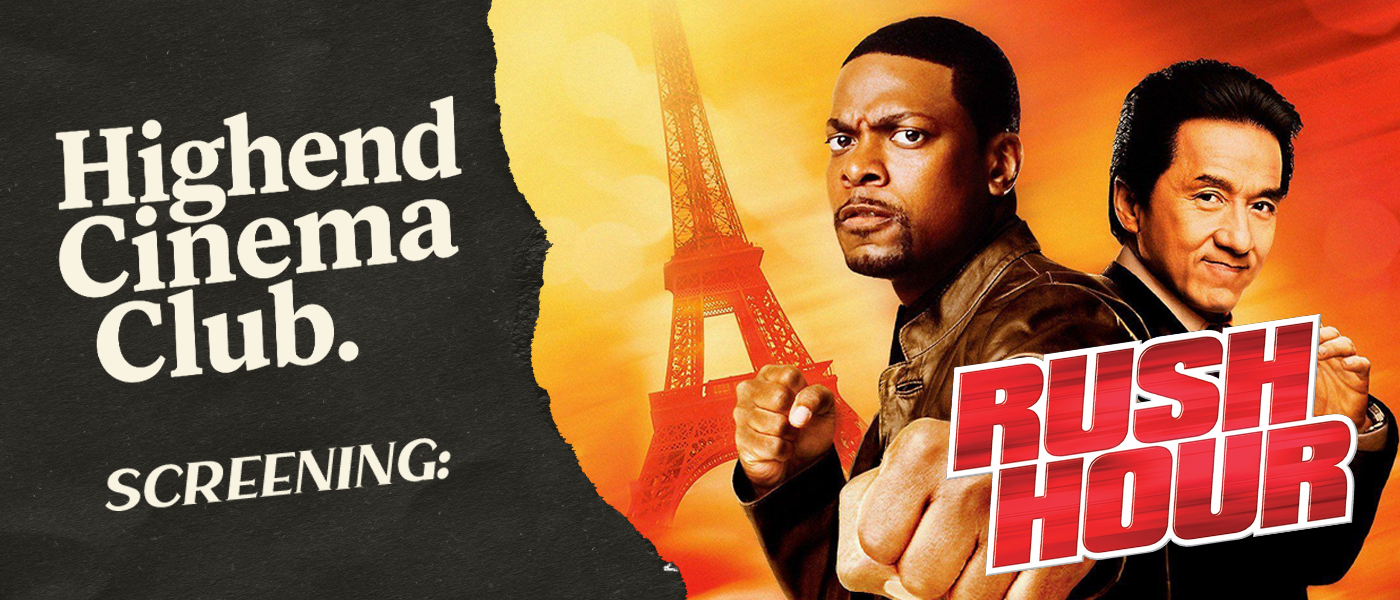 Highend Cinema Club: Rush Hour at Highend