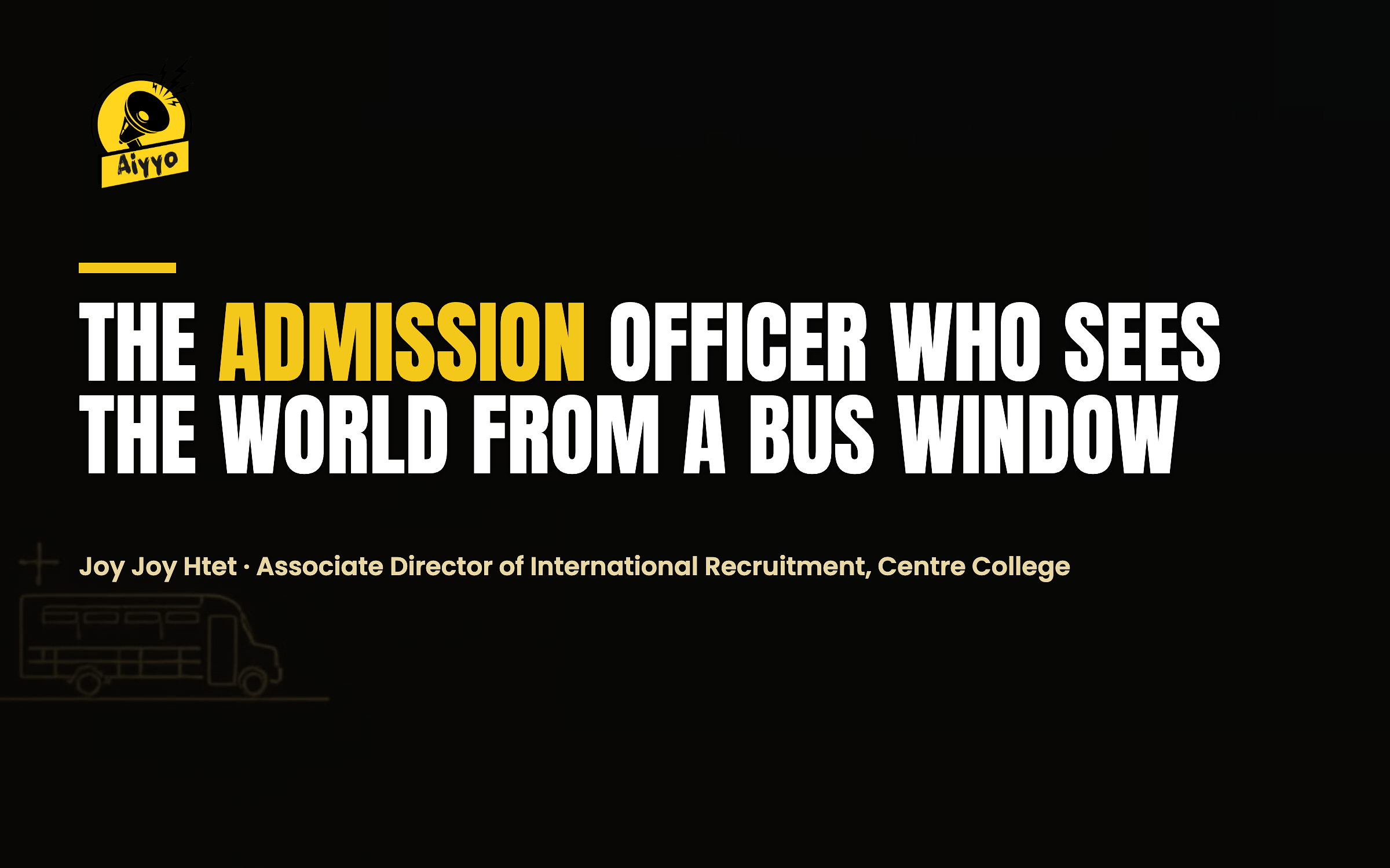 The Admission Officer Who Sees the World From a Bus Window