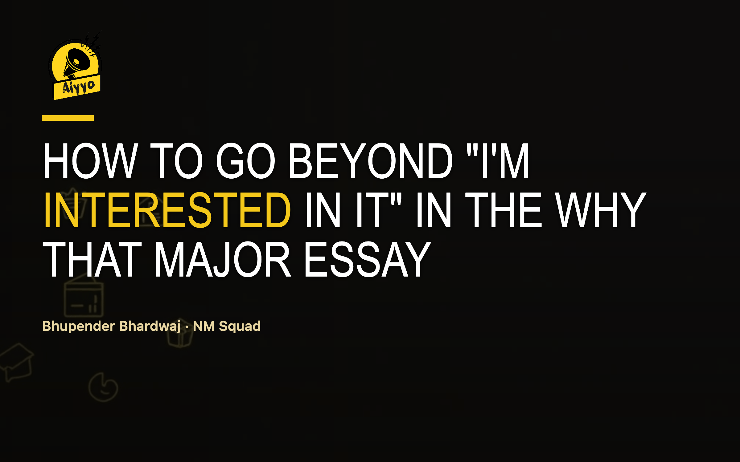 How To Go Beyond "I'm Interested In It" in the Why That Major Essay