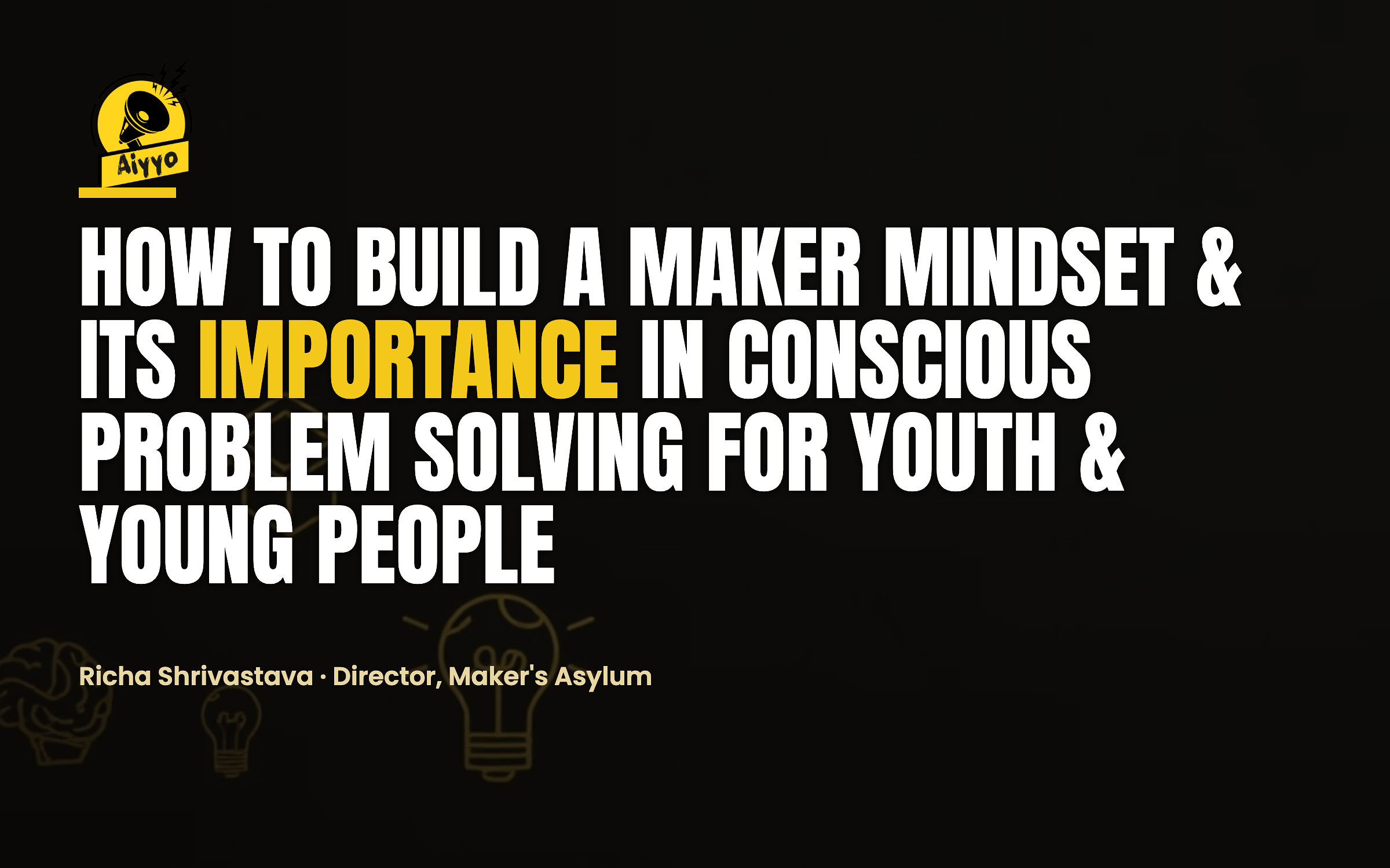 How to Build a Maker Mindset & Its Importance in Conscious Problem Solving for Youth & Young People