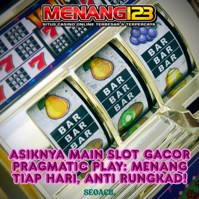 MENANG123 >> Asiknya Main Slot Gacor Pragmatic Play Menang Tiap Hari Anti Rungkad 