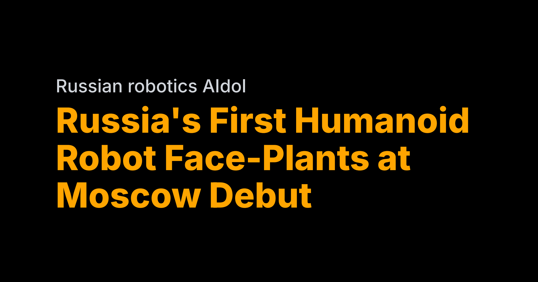 Russia’s AIdol robot face-plants at its debut