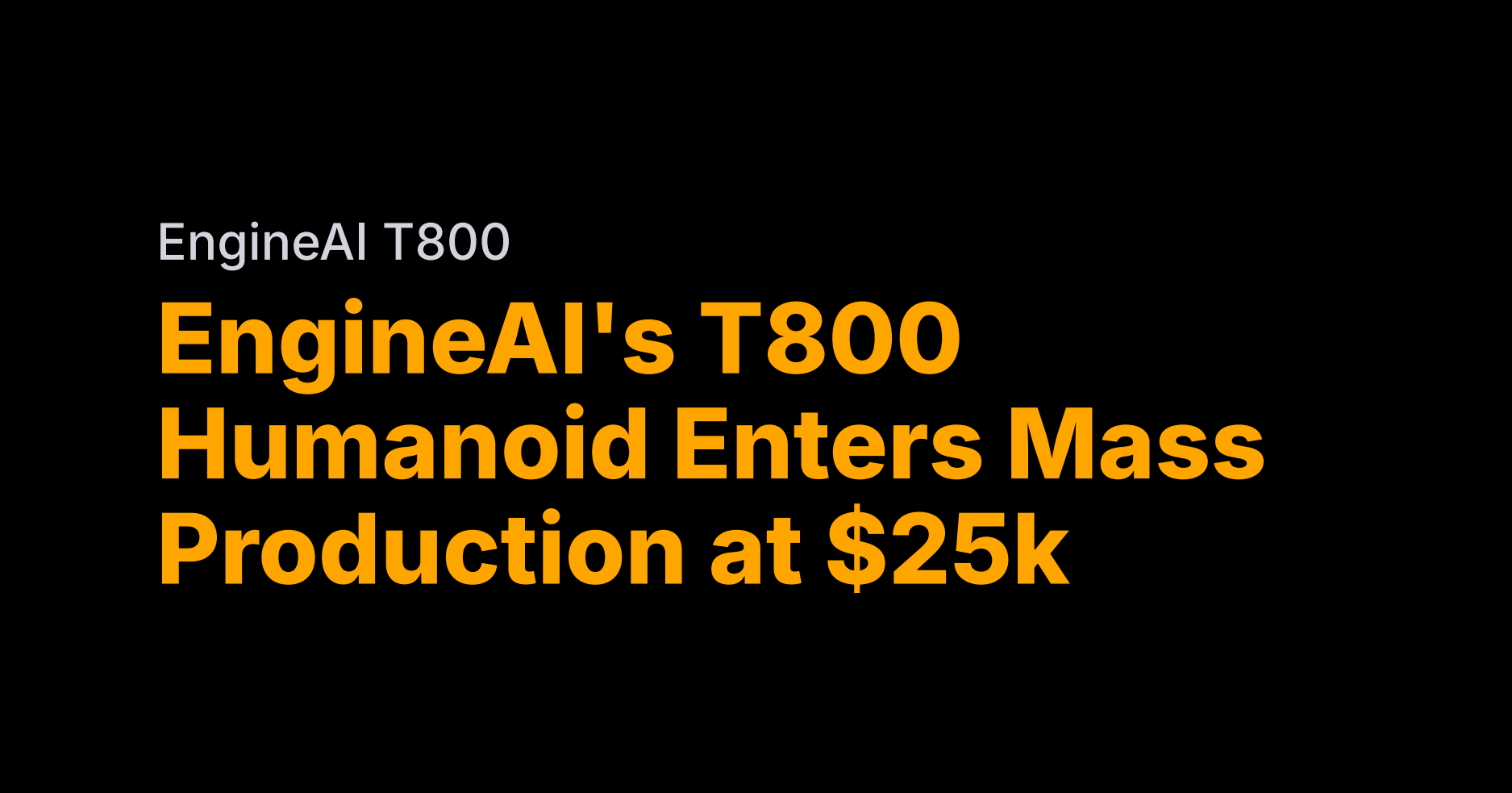 EngineAI’s T800 humanoid enters mass production for $25k
