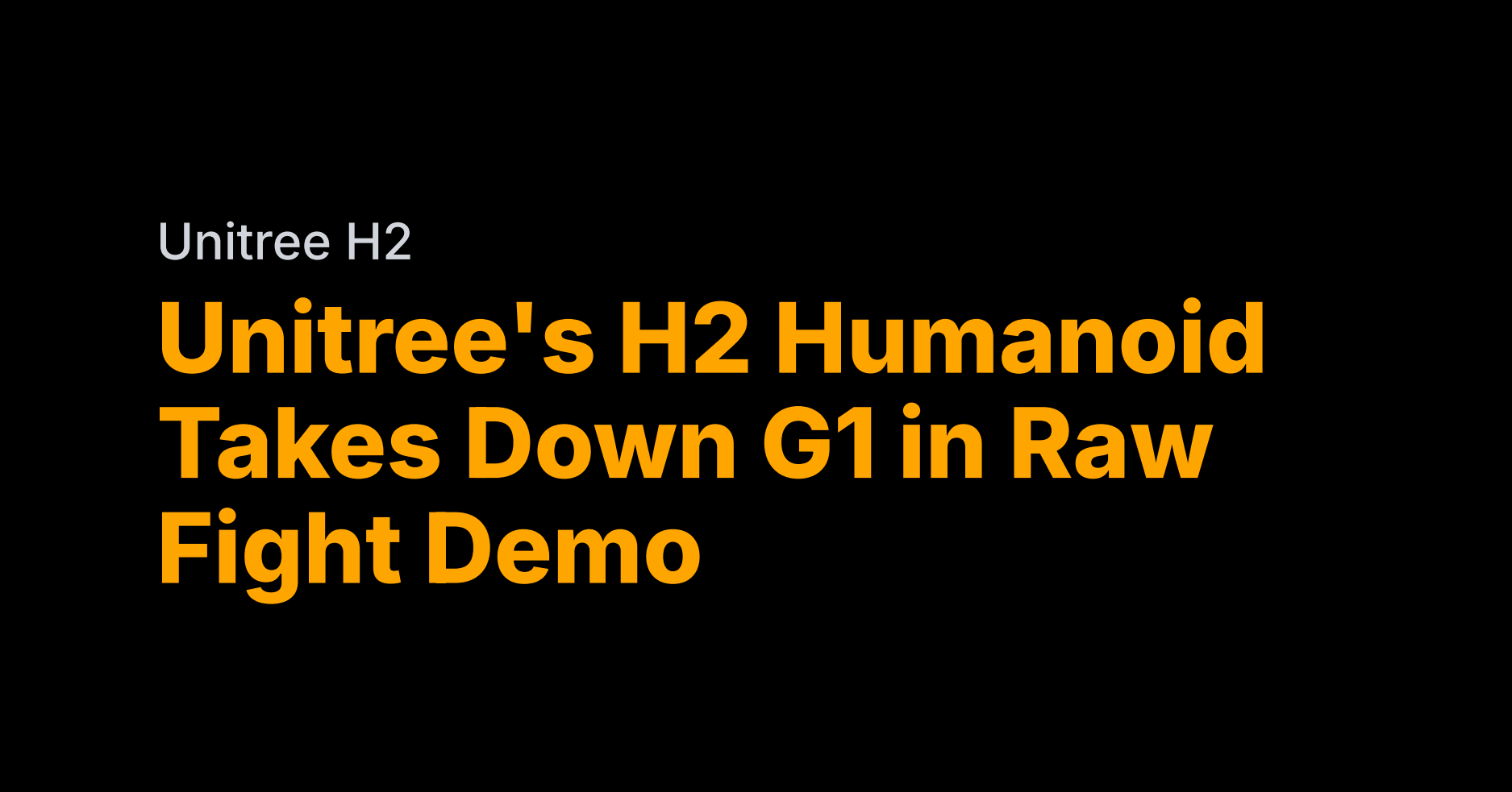 Unitree’s H2 humanoid smashes G1 in fight demo