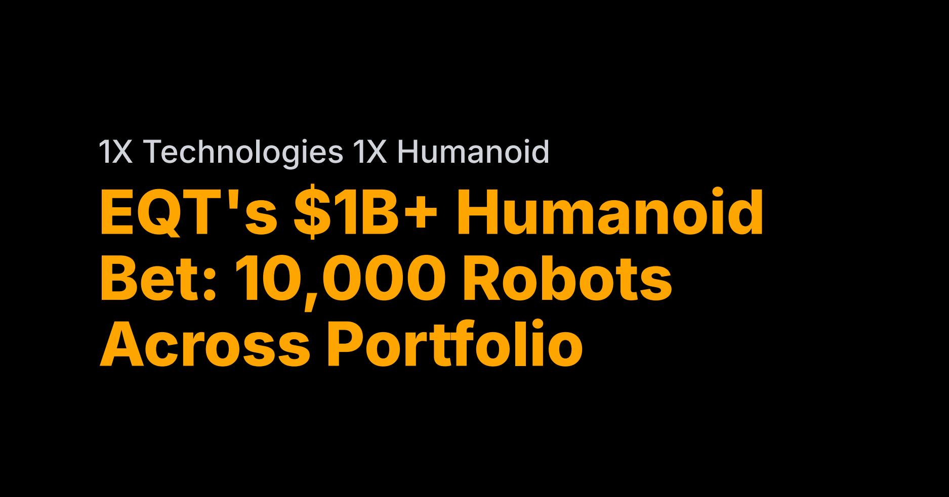 EQT orders 10,000 1X humanoids for portfolio firms