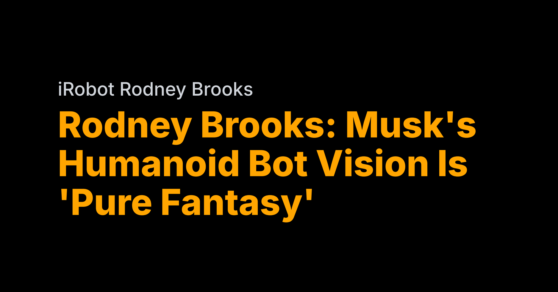 Rodney Brooks calls Musk's bot vision 'pure fantasy'