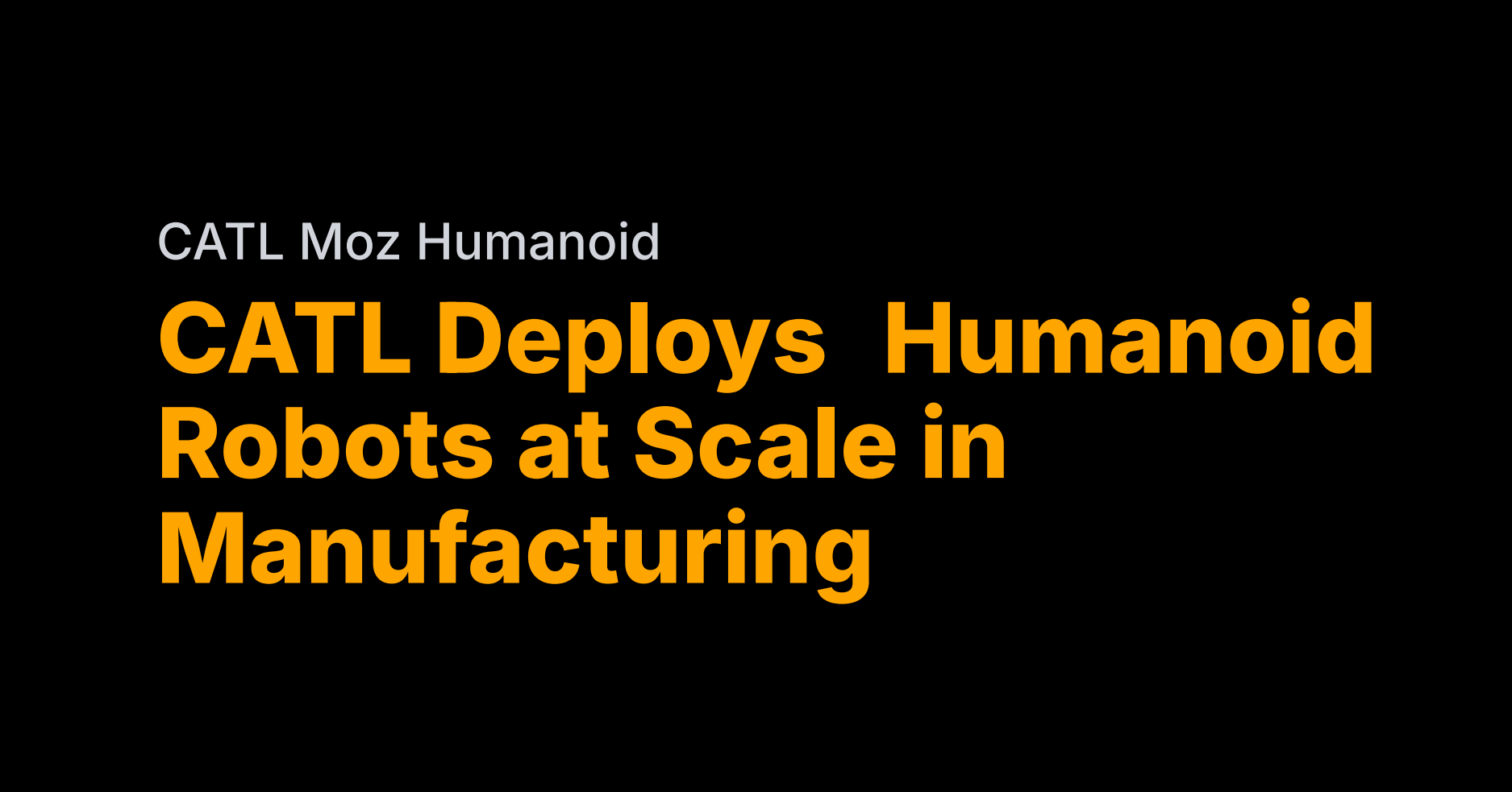 CATL achieves world’s first scale deployment of humanoids