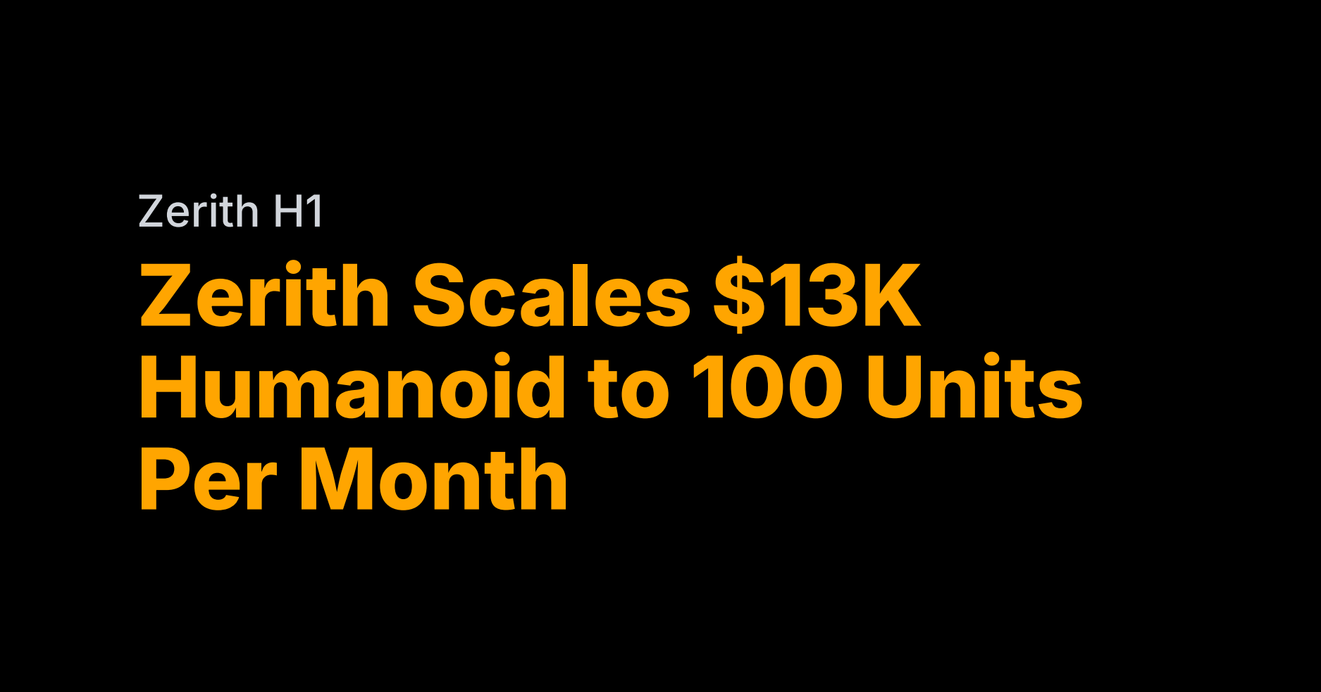 Zerith mass produces $13k humanoid at 100/month