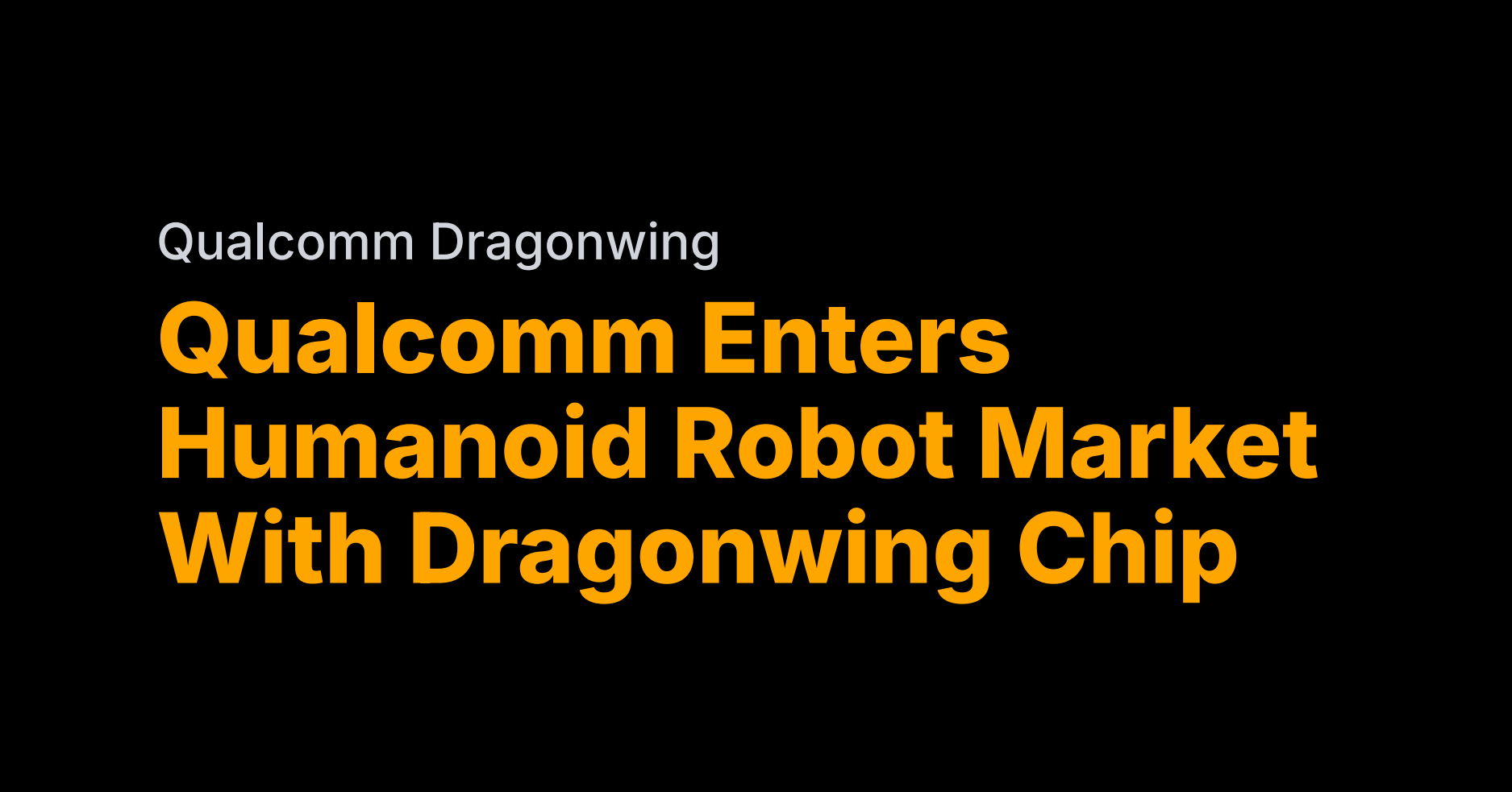 Qualcomm enters humanoid race with ‘Dragonwing’ chip stack
