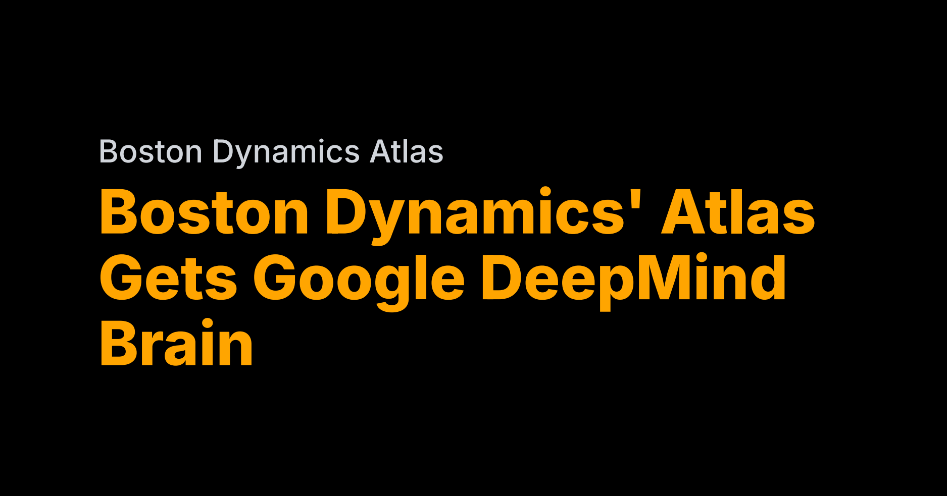 Boston Dynamics’ Atlas gets a Google DeepMind brain