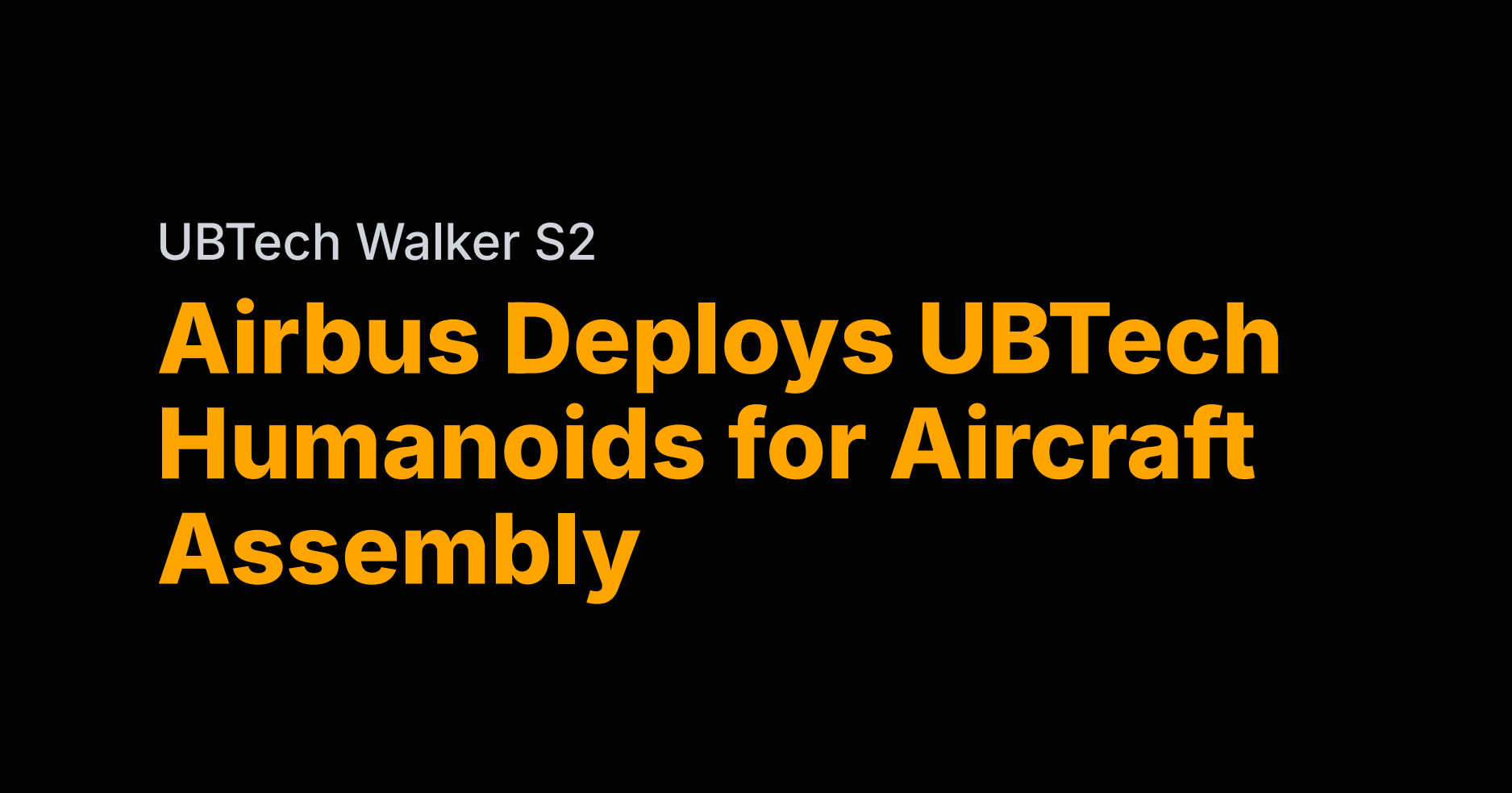 Airbus taps UBTech humanoids for aircraft assembly