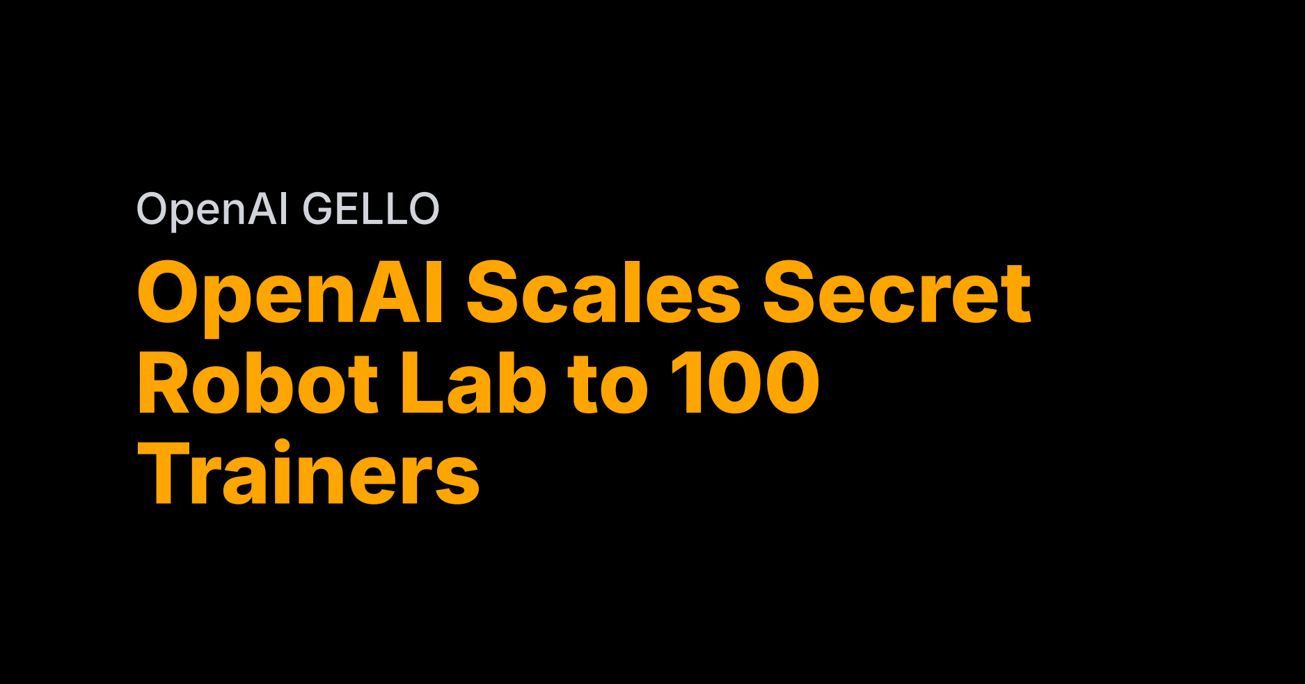 OpenAI’s secret robot lab scales to 100 trainers