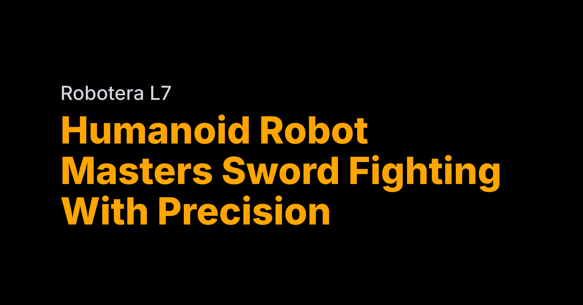 Robotera’s L7 humanoid masters precision sword fighting
