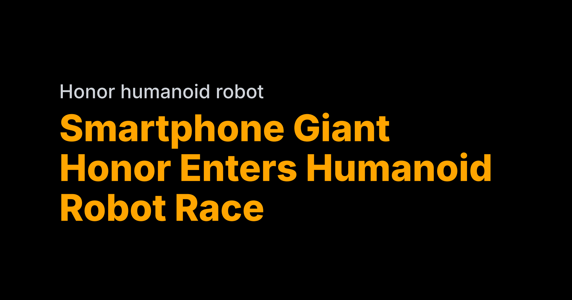 Smartphone giant Honor unveils first consumer humanoid robot