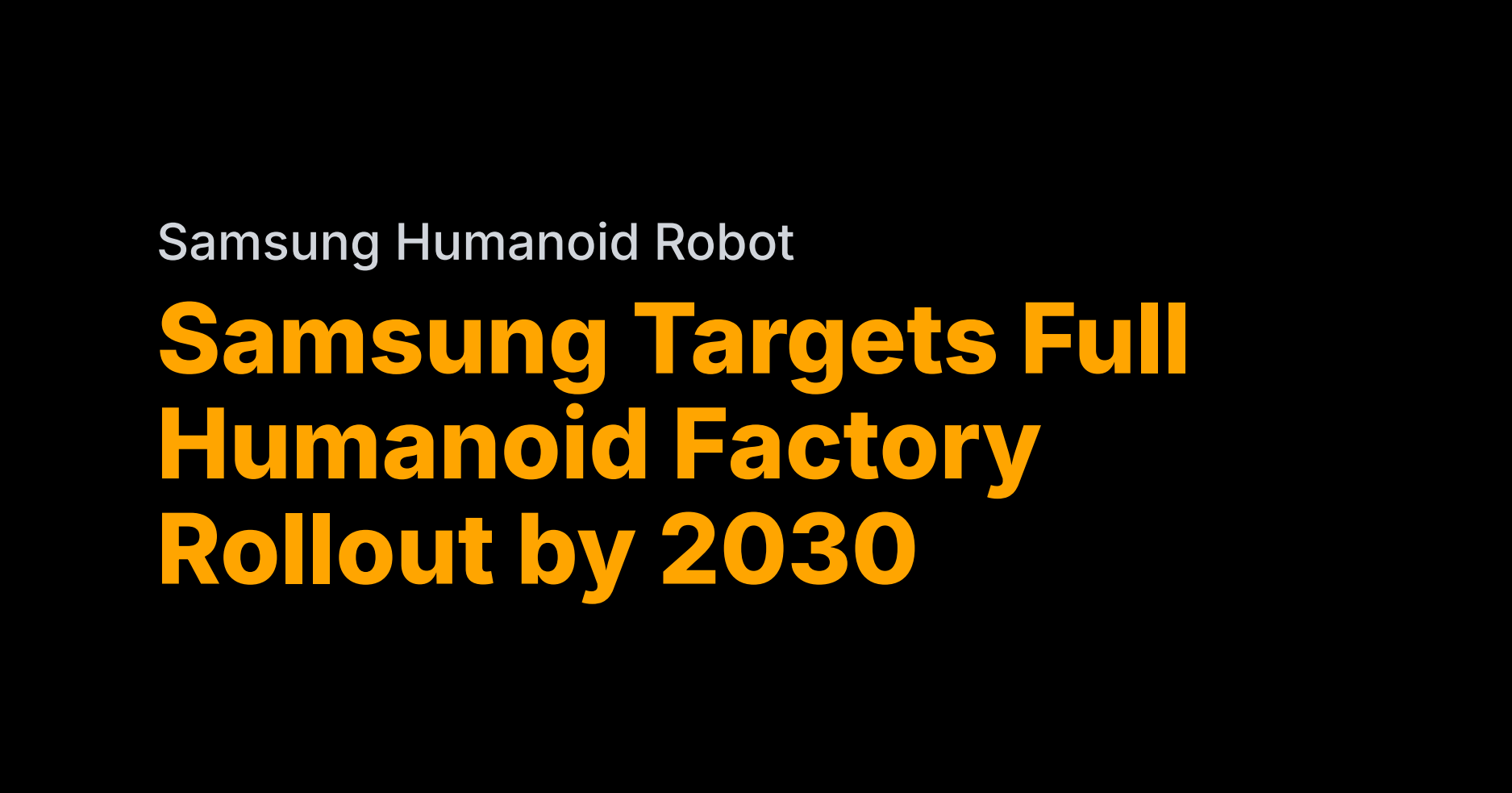 Samsung targets full-scale humanoid factories by 2030