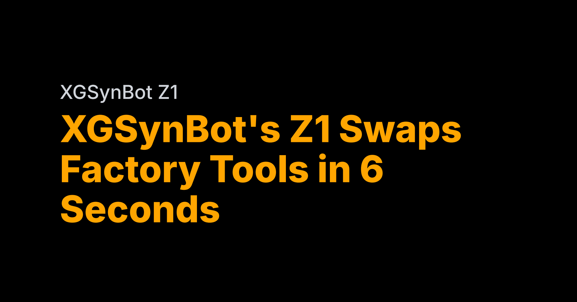 XGSynBot's Z1 humanoid swaps tools in 6 seconds