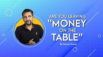 Are you leaving Money on Table| Money on Table| Very Important| Sawan Kumar