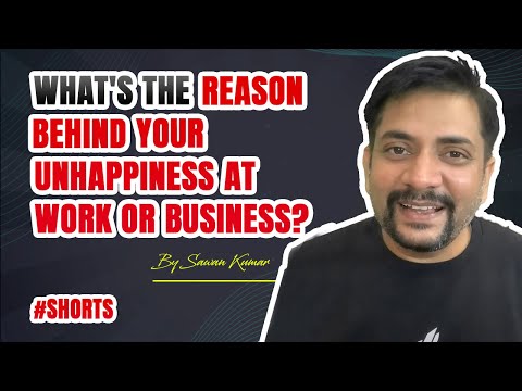 What's the Reason behind your Unhappiness at Work or Business? | By Sawan Kumar #shorts