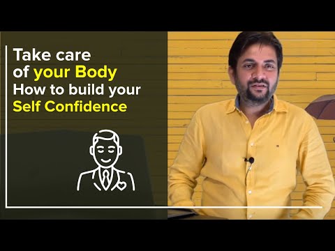 Take care of your Body : How to build your Self Confidence? | Motivational Video by Sawan Kumar