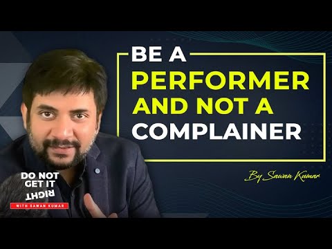Be a Performer and not a Complainer | by Sawan Kumar | Best Motivational Speaker in Hindi