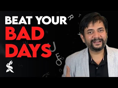 How to beat your bad days by Sawan Kumar