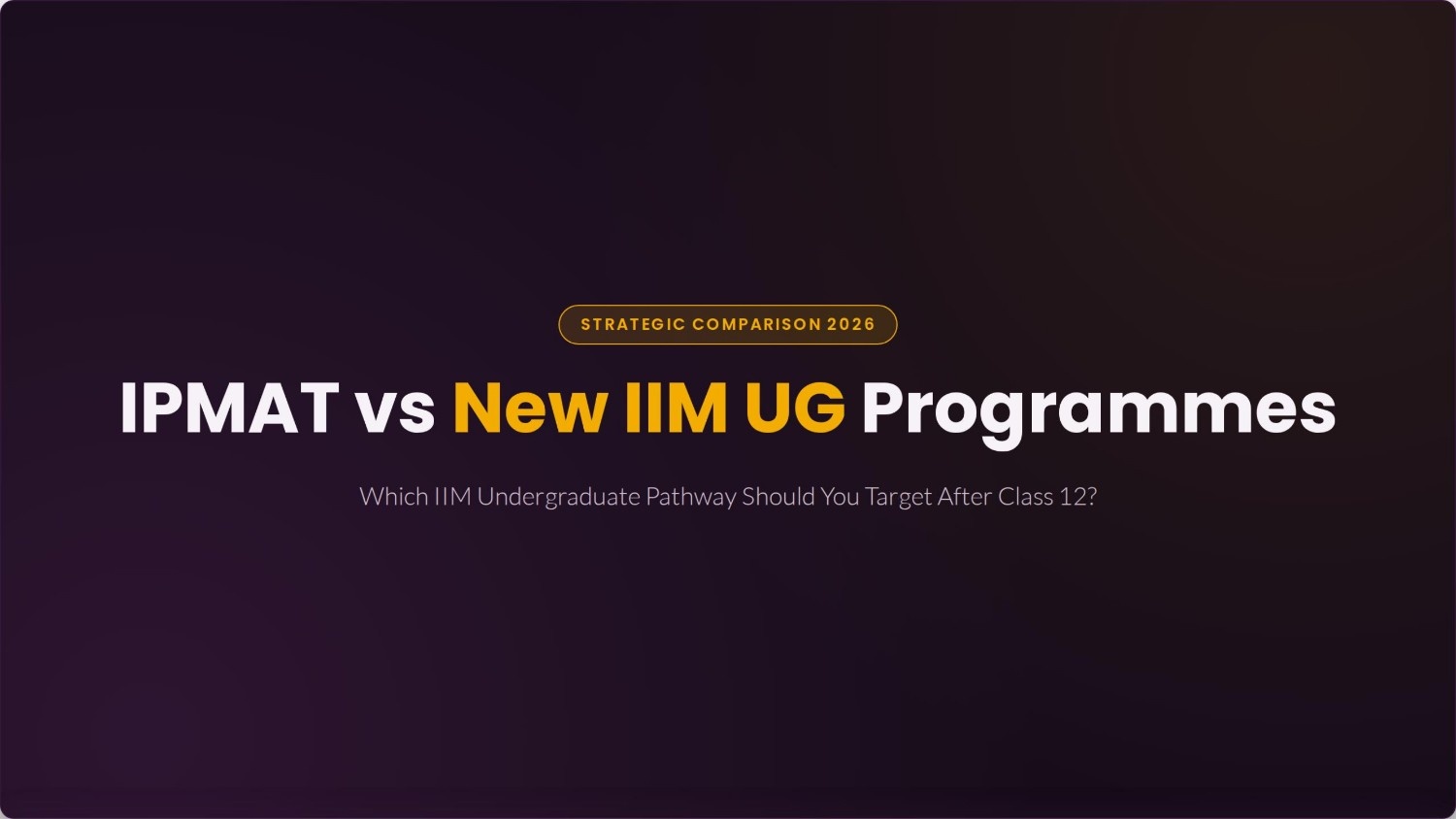 IPMAT vs IIM Bangalore & Mumbai UG 2027: Which to Target