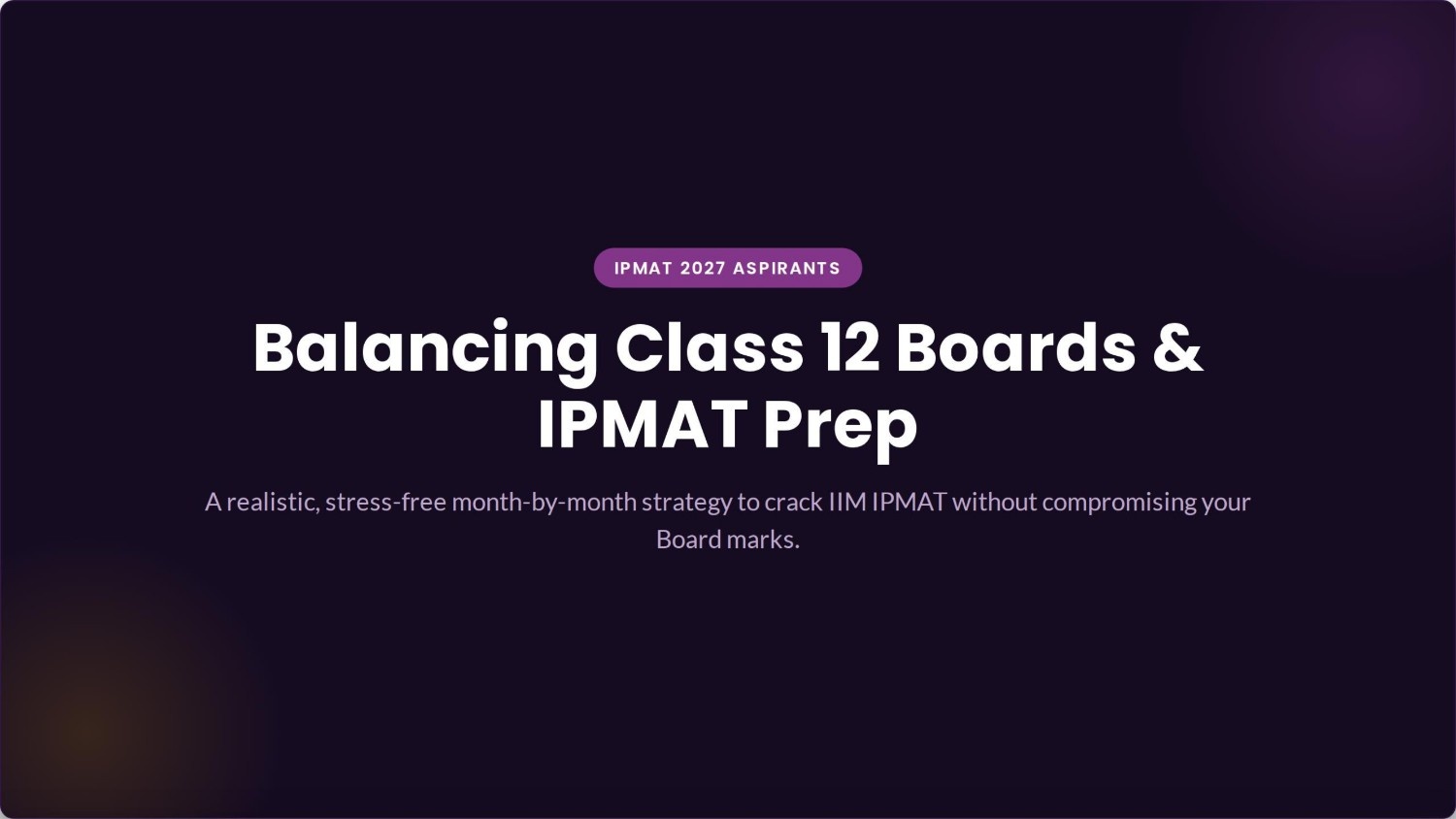 Just Started Class 12? How to Balance Boards + IPMAT 2027 Prep (A Realistic Plan)