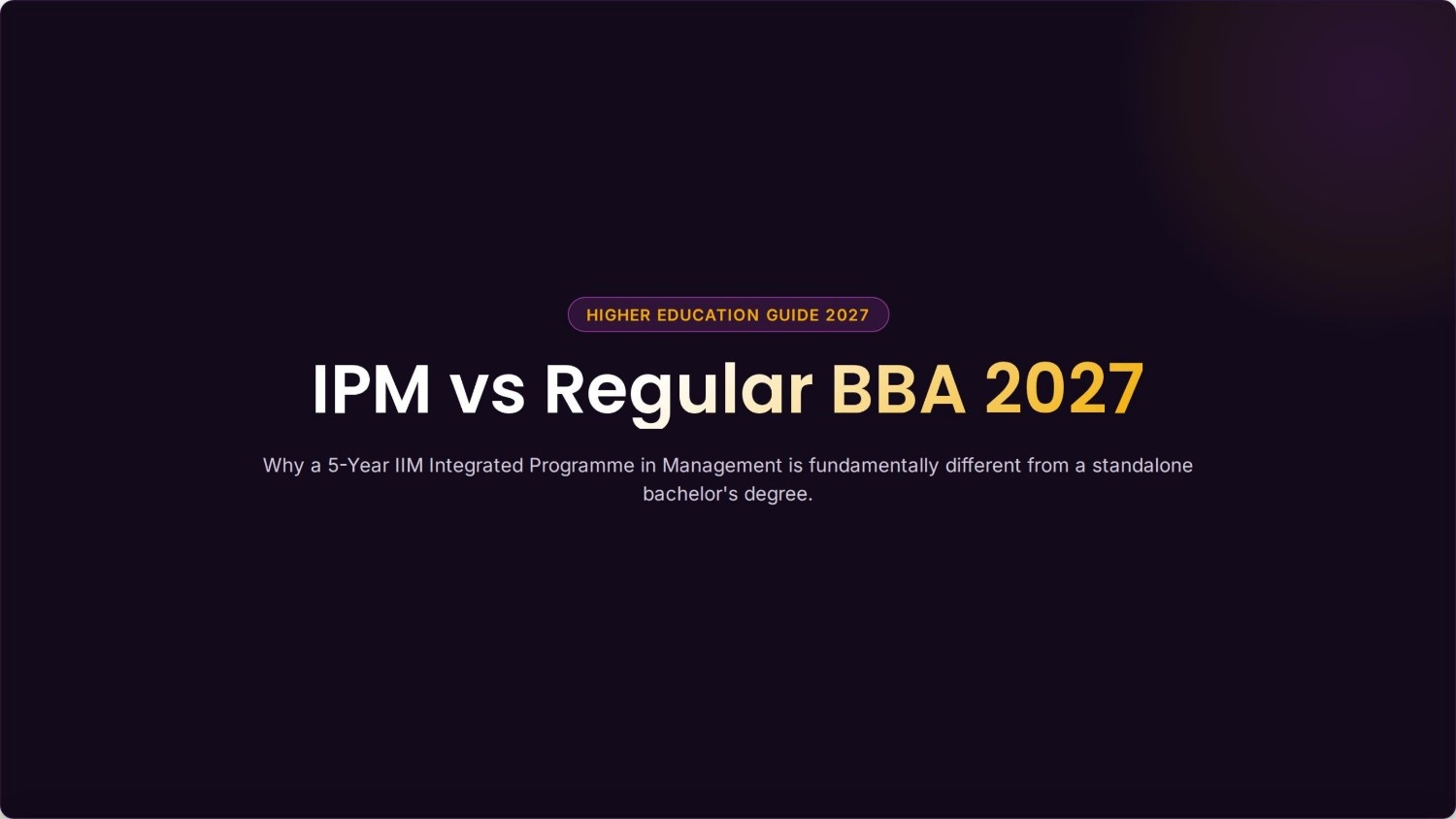 IPM vs Regular BBA 2027: Why a 5-Year IIM Integrated Programme Is Different