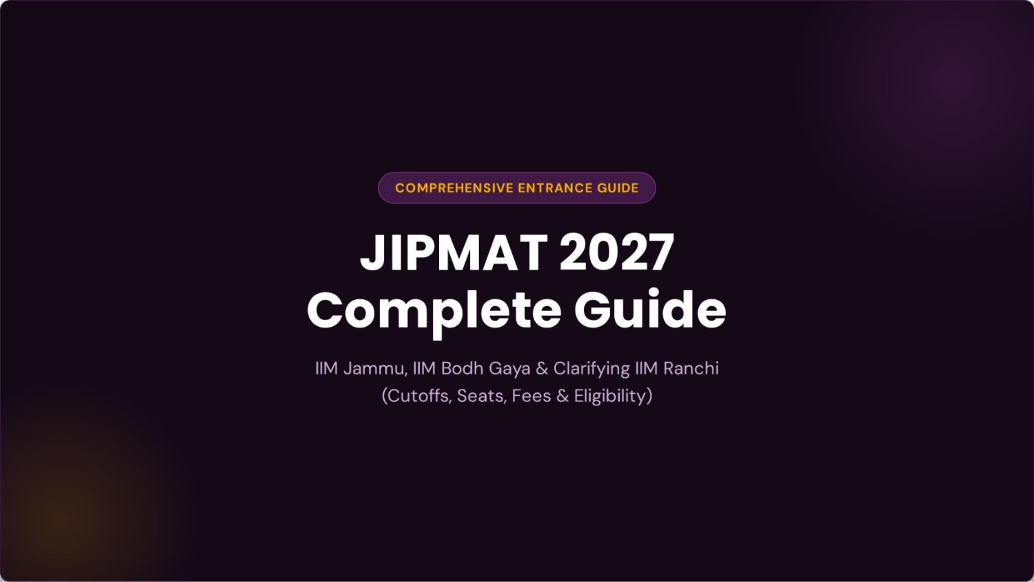 JIPMAT 2027 Complete Guide: IIM Jammu, Bodh Gaya & Ranchi (Seats, Fees, Selection)