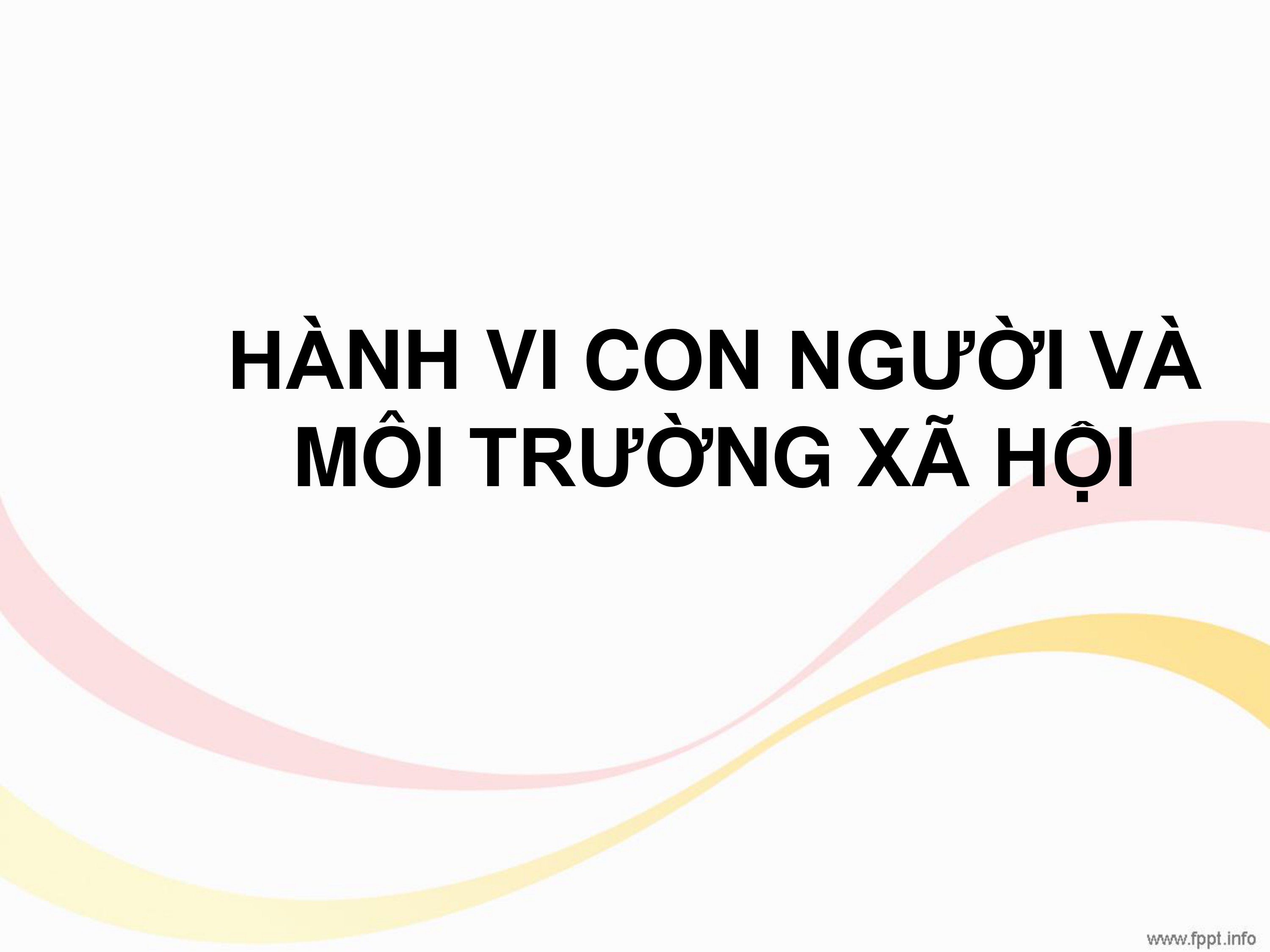Hành vi con người và môi trường xã hội. Chương 1, Khái quát chung về hành vi con người và môi trường xã hội / Nguyễn Thụy Diễm Hương