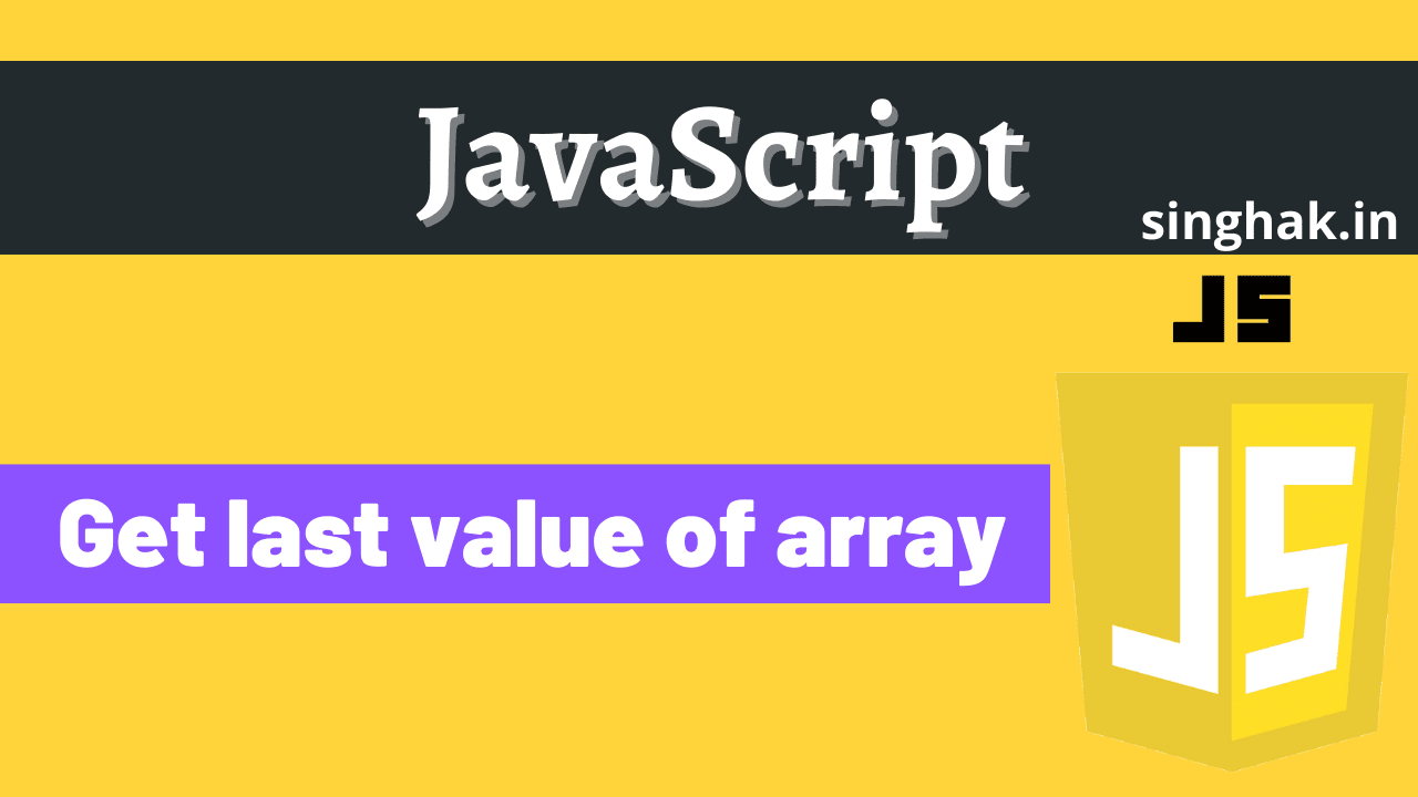 Get last value of array in JavaScript - Singhak