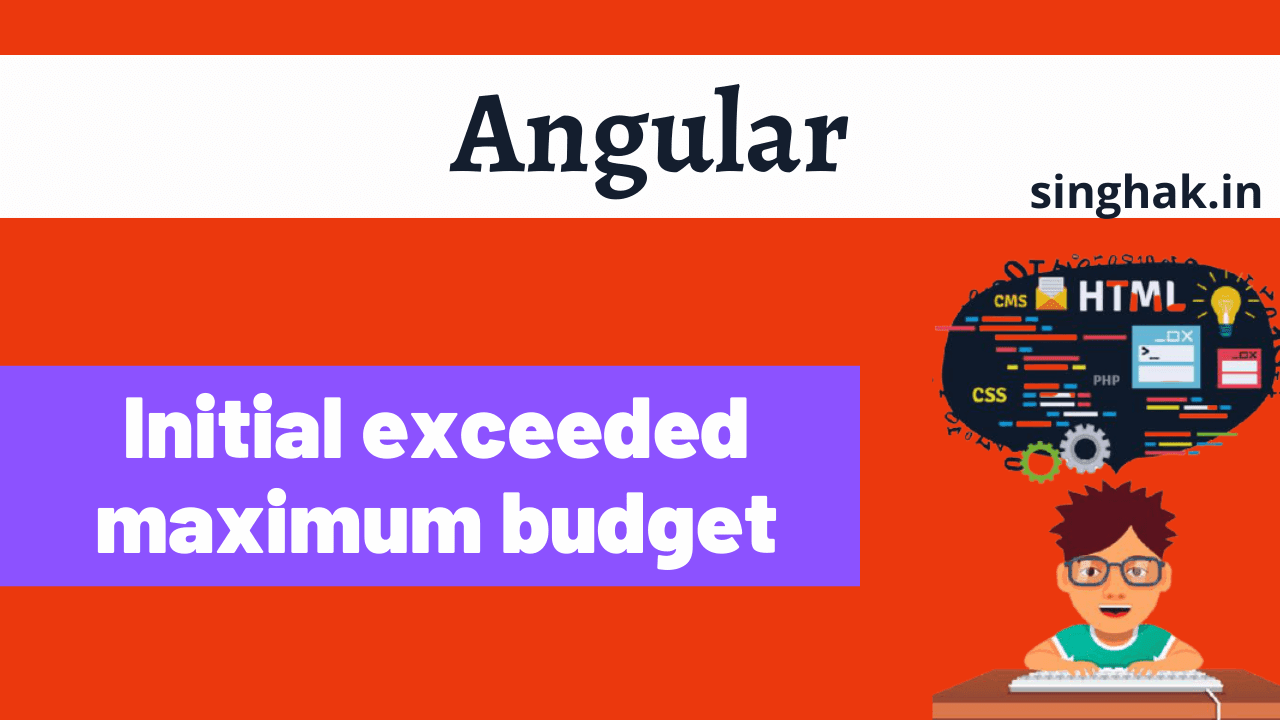 Read more about the article budgets: initial exceeded maximum budget- Angular
