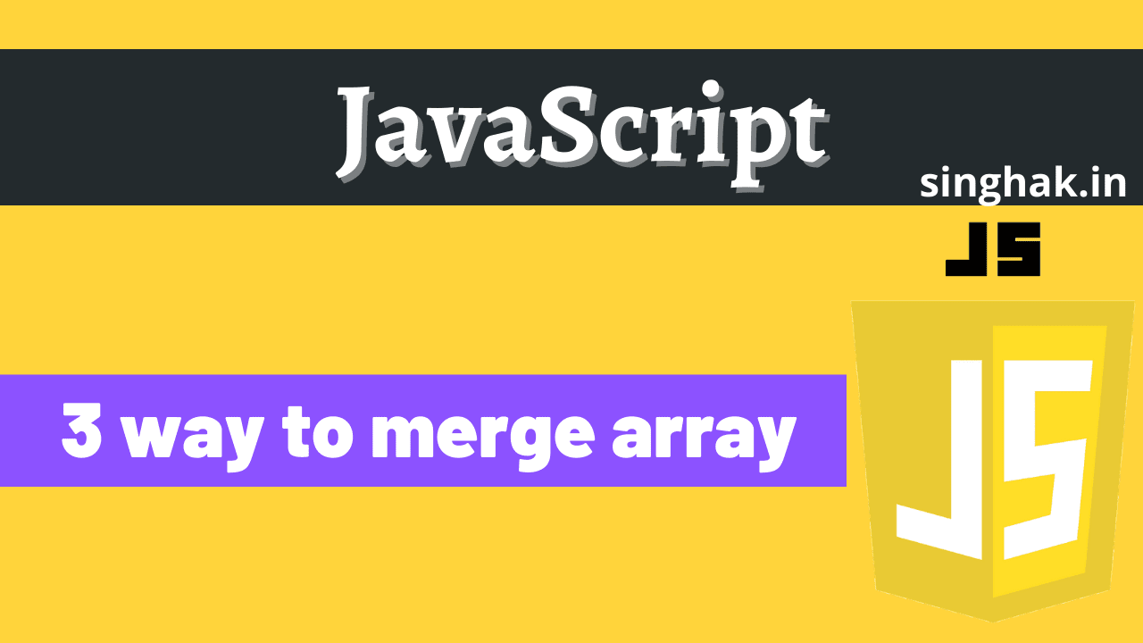 Read more about the article 3 ways to merge array in JavaScript | How to merge arrays in JavaScript
