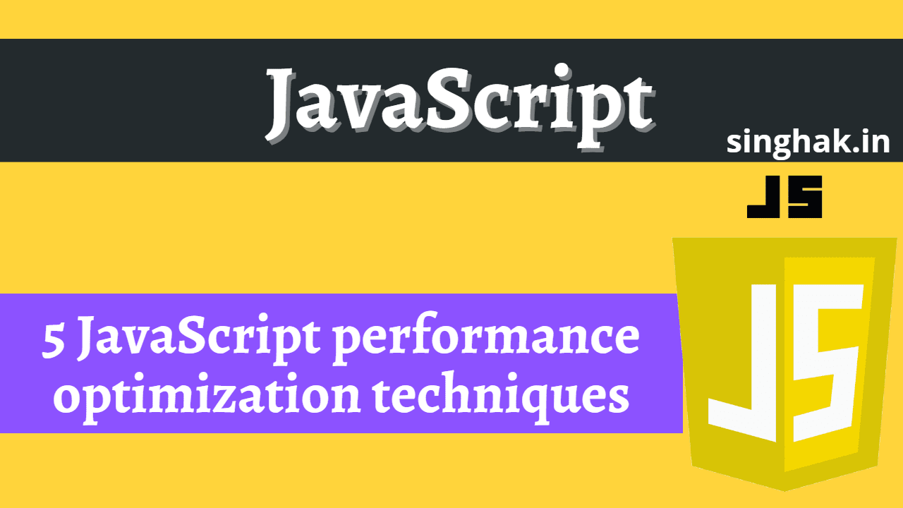 5 JavaScript performance optimization techniques - Singhak