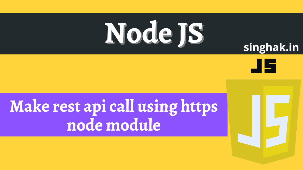 Make rest api call using https node module. - Singhak