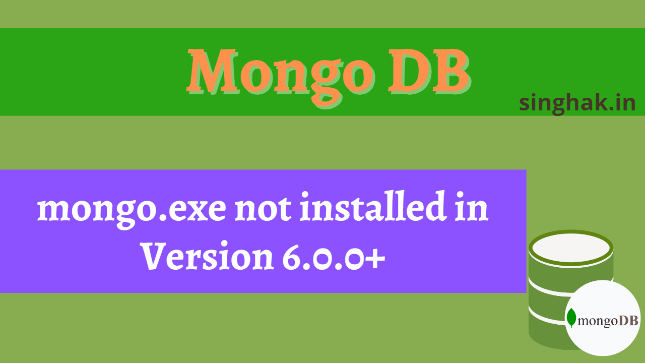 Read more about the article mongo.exe not installed in Version 6.0.0+ | mongo not a recognize an internal or external command