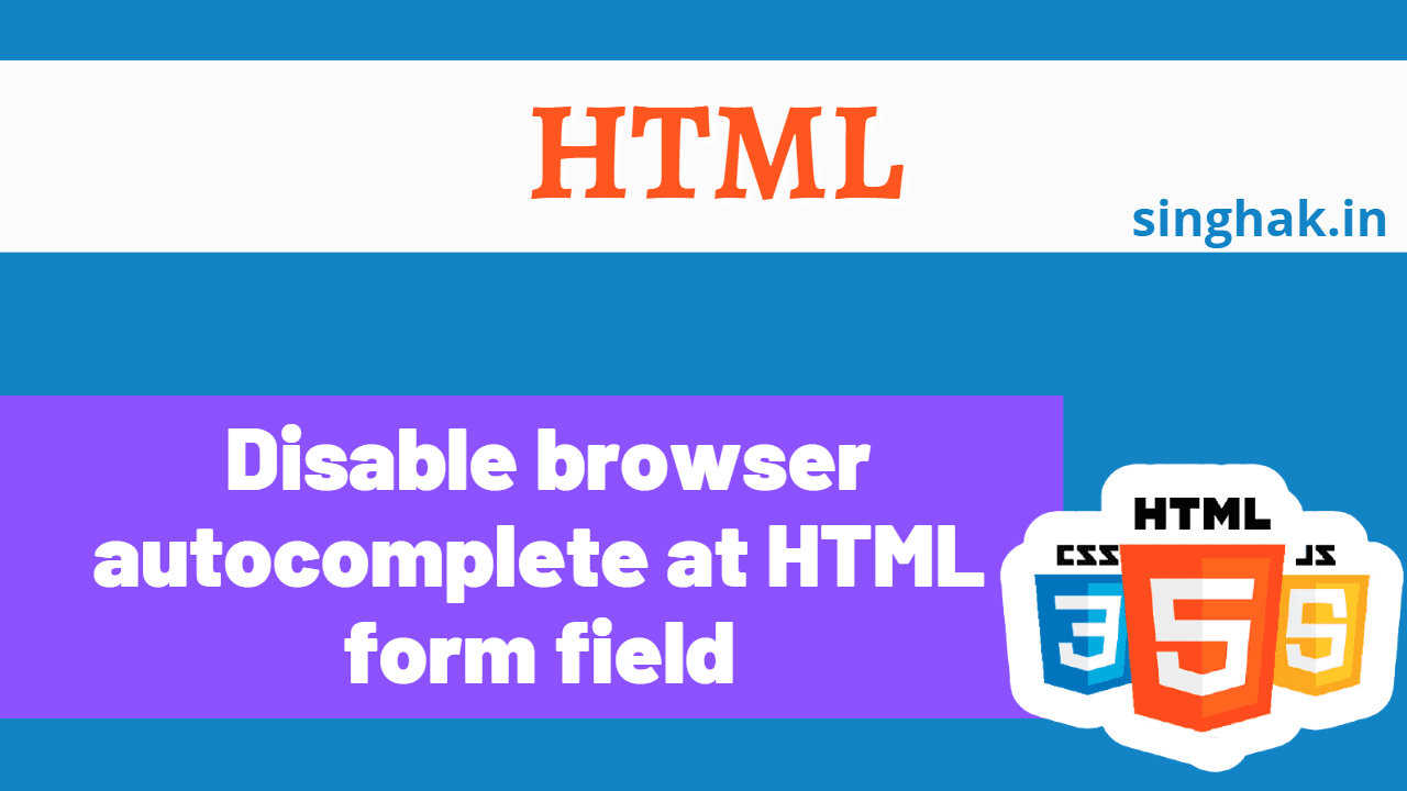 Read more about the article Disable browser autocomplete at HTML form field