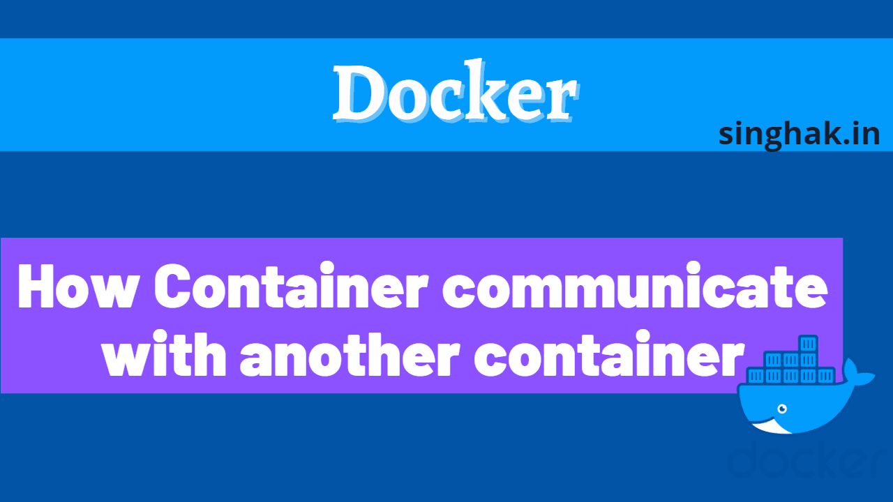 How Container communicate with another container - Singhak