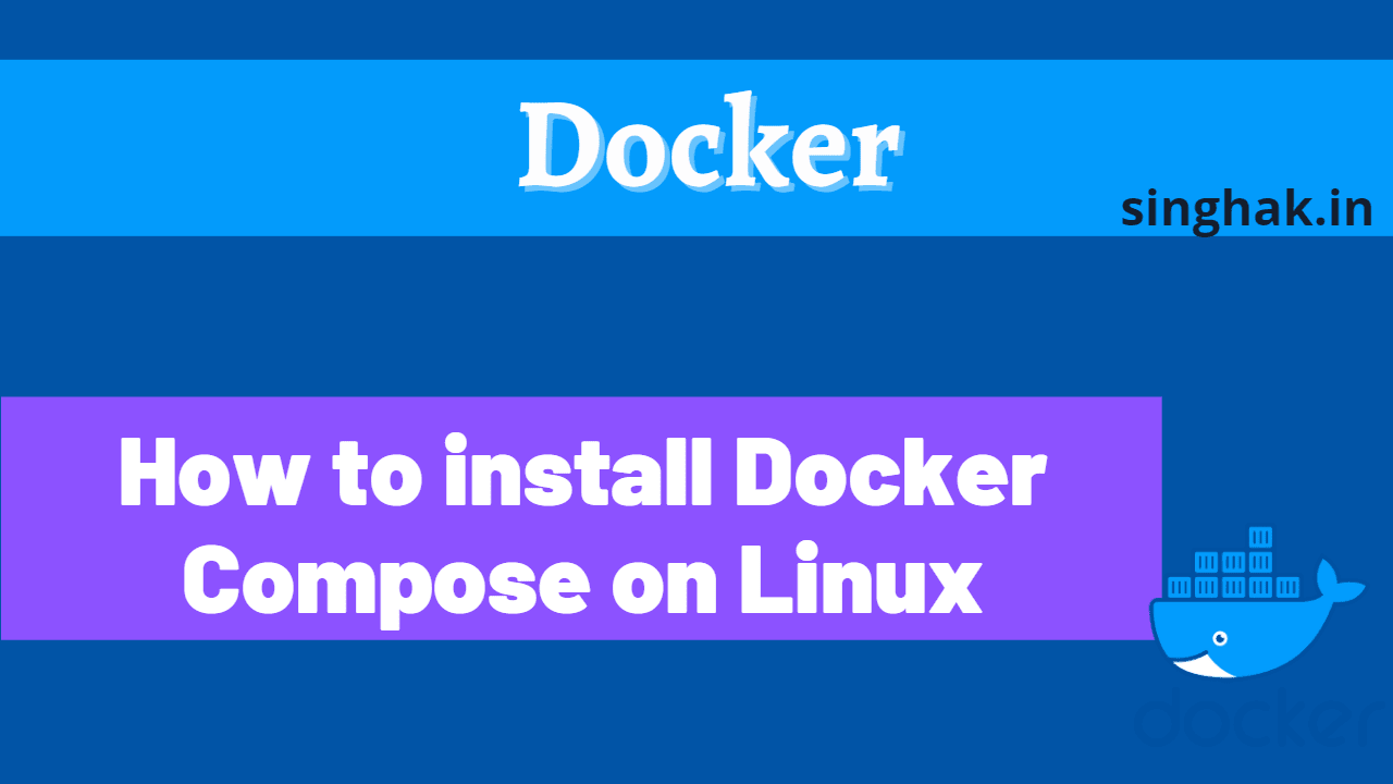 How To Install Docker Compose On Linux Singhak How to install docker compose on linux singhak