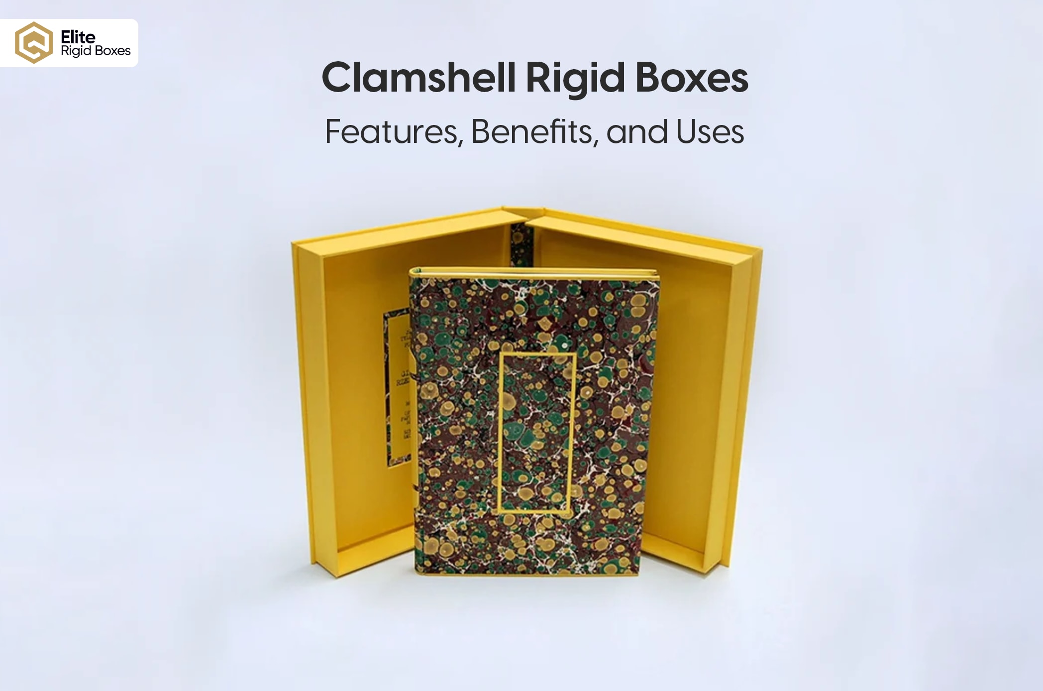 Clamshell Rigid Boxes: Features, Benefits, and Uses