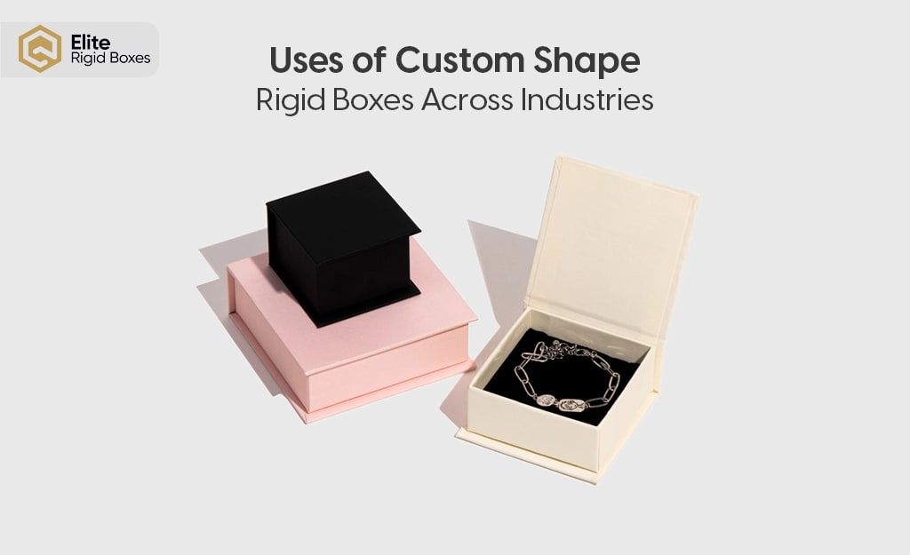 Custom Shape Rigid Boxes: Features, Benefits and Uses